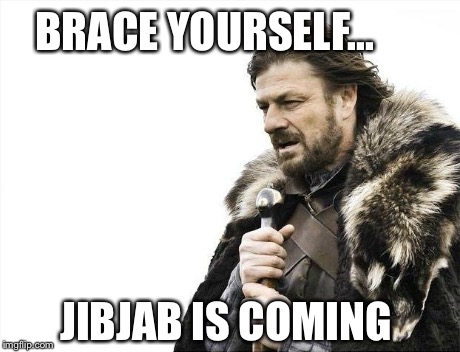 Brace Yourselves X is Coming | BRACE YOURSELF... JIBJAB IS COMING | image tagged in memes,brace yourselves x is coming | made w/ Imgflip meme maker