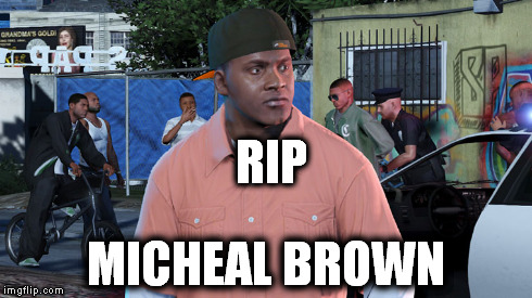 RIP MICHEAL BROWN | made w/ Imgflip meme maker