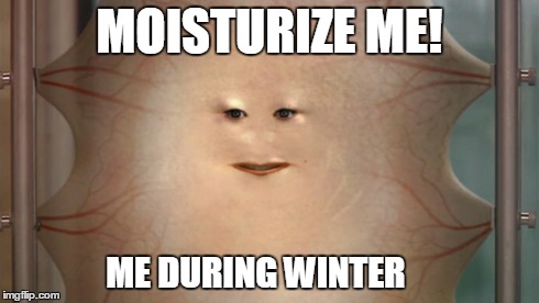 Moisturize me | MOISTURIZE ME! ME DURING WINTER | image tagged in doctor who,cassandra,moisturize me,winter | made w/ Imgflip meme maker