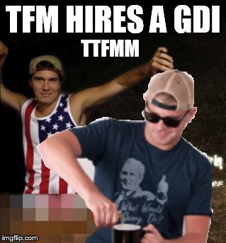 TFM HIRES A GDI TTFMM | made w/ Imgflip meme maker