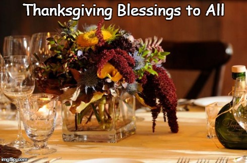 Thanksgiving | Thanksgiving Blessings to All | image tagged in thanksgiving | made w/ Imgflip meme maker