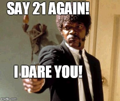 Black Math Teacher | SAY 21 AGAIN! I DARE YOU! | image tagged in memes,say that again i dare you | made w/ Imgflip meme maker