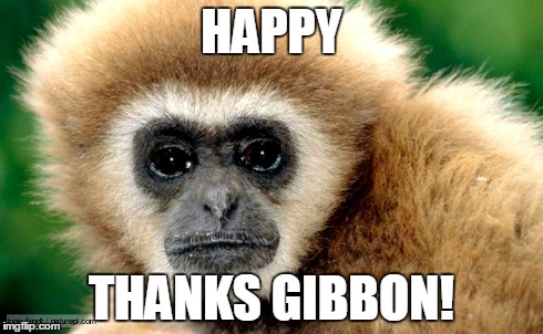 HAPPY THANKS GIBBON! | made w/ Imgflip meme maker