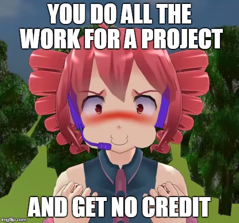 Frustrated Teto | YOU DO ALL THE WORK FOR A PROJECT AND GET NO CREDIT | image tagged in mmd,kasane teto,frustrated,frustration,angry,school | made w/ Imgflip meme maker