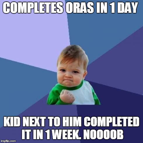 Success Kid Meme | COMPLETES ORAS IN 1 DAY KID NEXT TO HIM COMPLETED IT IN 1 WEEK. NOOOOB | image tagged in memes,success kid | made w/ Imgflip meme maker