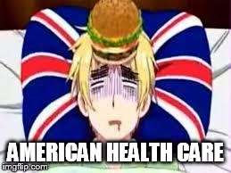 American Health Care | AMERICAN HEALTH CARE | image tagged in american health care | made w/ Imgflip meme maker