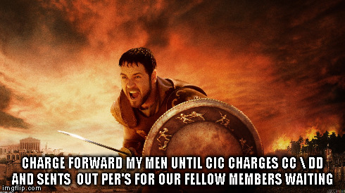 CHARGE FORWARD MY MEN UNTIL CIC CHARGES CC  DD AND SENTS  OUT PER'S FOR OUR FELLOW MEMBERS WAITING | made w/ Imgflip meme maker