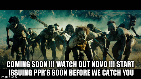 COMING SOON !!! WATCH OUT NDVO !!! START ISSUING PPR'S SOON BEFORE WE CATCH YOU | made w/ Imgflip meme maker