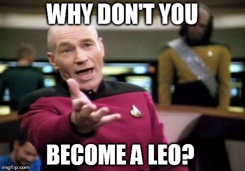 Picard Wtf Meme | WHY DON'T YOU BECOME A LEO? | image tagged in memes,picard wtf | made w/ Imgflip meme maker