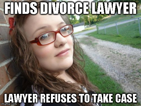 FINDS DIVORCE LAWYER LAWYER REFUSES TO TAKE CASE | made w/ Imgflip meme maker