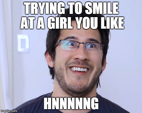 Trying to Impress | TRYING TO SMILE AT A GIRL YOU LIKE HNNNNNG | image tagged in markiplier | made w/ Imgflip meme maker