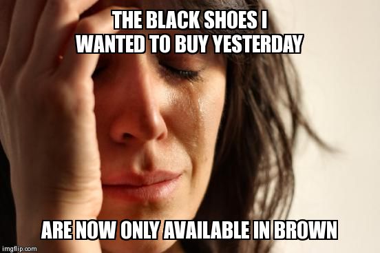 First World Problems | image tagged in memes,first world problems | made w/ Imgflip meme maker