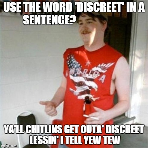 southern vocabulary | USE THE WORD 'DISCREET' IN A SENTENCE? YA'LL CHITLINS GET OUTA' DISCREET LESSIN' I TELL YEW TEW | image tagged in memes,redneck randal | made w/ Imgflip meme maker