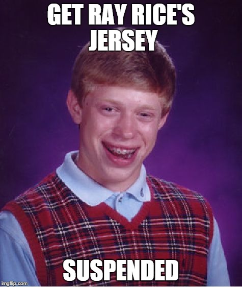 Bad Luck Brian Meme | GET RAY RICE'S JERSEY SUSPENDED | image tagged in memes,bad luck brian | made w/ Imgflip meme maker