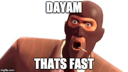 Surprised Spy | DAYAM THATS FAST | image tagged in surprised spy | made w/ Imgflip meme maker