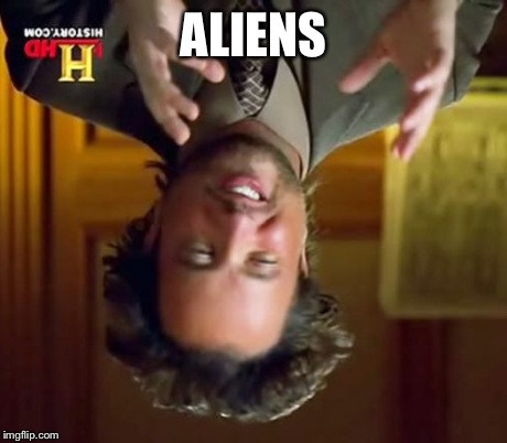 Ancient Aliens Meme | ALIENS | image tagged in memes,ancient aliens | made w/ Imgflip meme maker