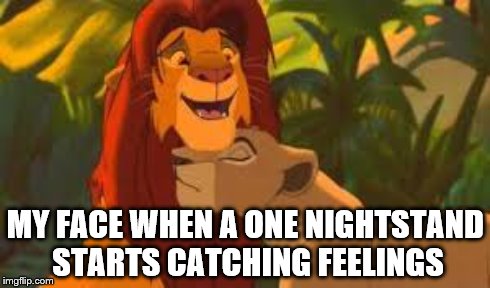 MY FACE WHEN A ONE NIGHTSTAND STARTS CATCHING FEELINGS | image tagged in crazy,lion king,simba,disney,love,love sick | made w/ Imgflip meme maker