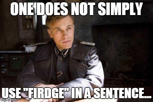 Grammar Nazi | ONE DOES NOT SIMPLY USE "FIRDGE" IN A SENTENCE... | image tagged in grammar nazi | made w/ Imgflip meme maker