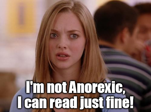OMG Karen Meme | I'm not Anorexic, I can read just fine! | image tagged in memes,omg karen | made w/ Imgflip meme maker