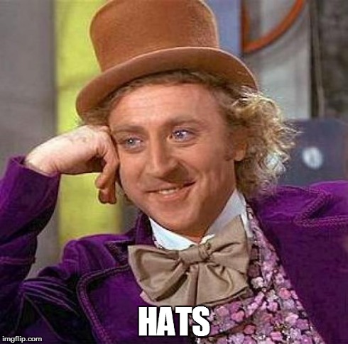 Creepy Condescending Wonka Meme | HATS | image tagged in memes,creepy condescending wonka | made w/ Imgflip meme maker