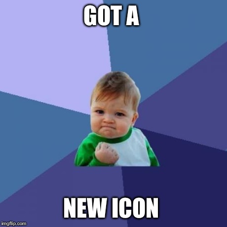 Success Kid | GOT A NEW ICON | image tagged in memes,success kid | made w/ Imgflip meme maker