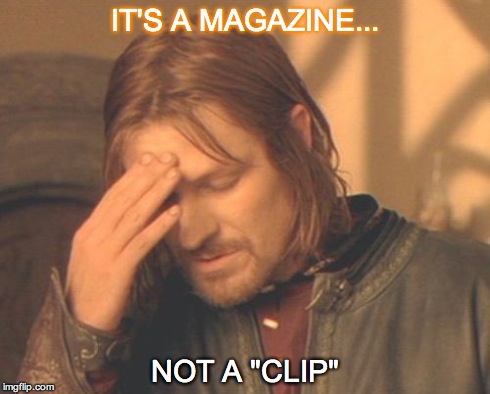 Frustrated Boromir | IT'S A MAGAZINE... NOT A "CLIP" | image tagged in memes,frustrated boromir | made w/ Imgflip meme maker