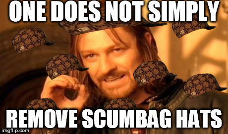 One Does Not Simply Meme | ONE DOES NOT SIMPLY REMOVE SCUMBAG HATS | image tagged in memes,one does not simply,scumbag | made w/ Imgflip meme maker