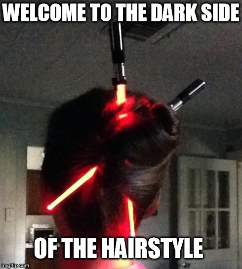 Dark side of the hairstyle | WELCOME TO THE DARK SIDE OF THE HAIRSTYLE | image tagged in star wars,funny,hairstyle,lightsabres | made w/ Imgflip meme maker