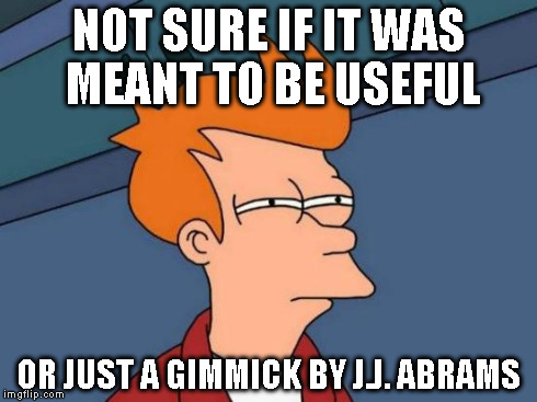 Futurama Fry Meme | NOT SURE IF IT WAS MEANT TO BE USEFUL OR JUST A GIMMICK BY J.J. ABRAMS | image tagged in memes,futurama fry | made w/ Imgflip meme maker