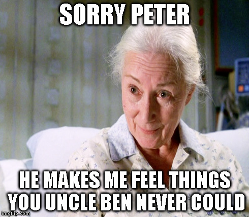 SORRY PETER HE MAKES ME FEEL THINGS YOU UNCLE BEN NEVER COULD | made w/ Imgflip meme maker