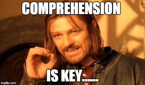 One Does Not Simply | COMPREHENSION IS KEY...... | image tagged in memes,one does not simply | made w/ Imgflip meme maker