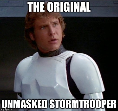 THE ORIGINAL UNMASKED STORMTROOPER | image tagged in originalunmaskedstormtrooper,star wars | made w/ Imgflip meme maker