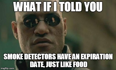 Matrix Morpheus Meme | WHAT IF I TOLD YOU SMOKE DETECTORS HAVE AN EXPIRATION DATE, JUST LIKE FOOD | image tagged in memes,matrix morpheus | made w/ Imgflip meme maker