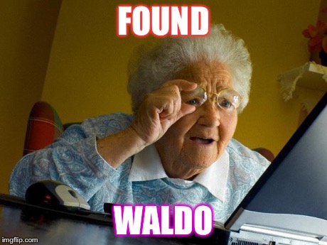 Grandma Finds The Internet Meme | FOUND WALDO | image tagged in memes,grandma finds the internet | made w/ Imgflip meme maker