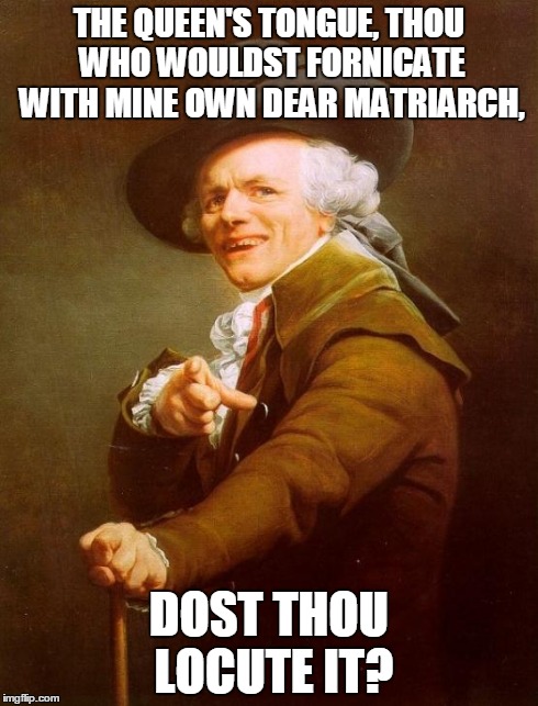 ENGLISH MFer, do you speak it? | THE QUEEN'S TONGUE, THOU WHO WOULDST FORNICATE WITH MINE OWN DEAR MATRIARCH, DOST THOU LOCUTE IT? | image tagged in memes,joseph ducreux,pulp fiction,samuel l jackson,samuel jackson | made w/ Imgflip meme maker