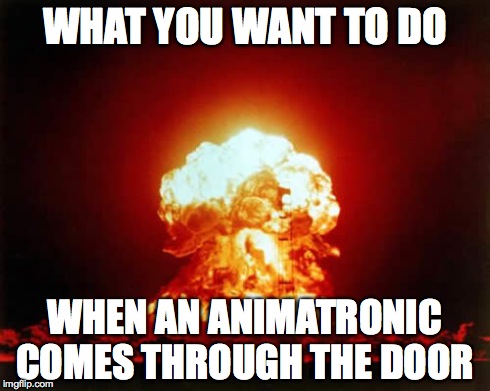 FNaF2 wish | WHAT YOU WANT TO DO WHEN AN ANIMATRONIC COMES THROUGH THE DOOR | image tagged in memes,nuclear explosion | made w/ Imgflip meme maker