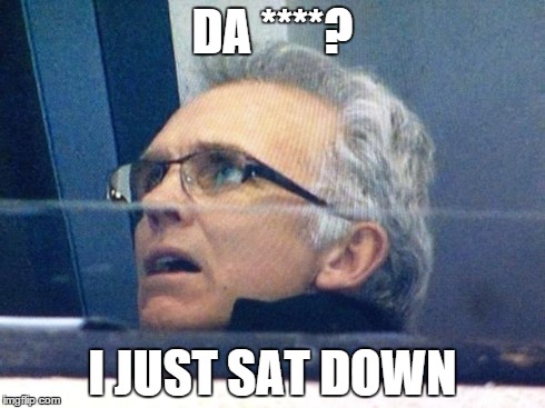 DA ****? I JUST SAT DOWN | made w/ Imgflip meme maker