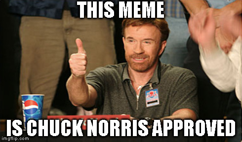 THIS MEME IS CHUCK NORRIS APPROVED | made w/ Imgflip meme maker