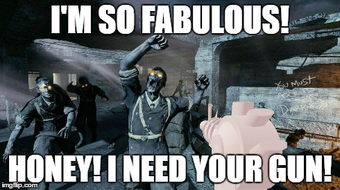I'M SO FABULOUS! HONEY! I NEED YOUR GUN! | made w/ Imgflip meme maker