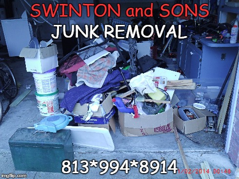 SWINTON and SONS 813*994*8914 JUNK REMOVAL | made w/ Imgflip meme maker