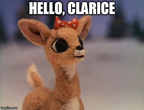 hello clarice | HELLO, CLARICE | image tagged in clarice,silence of the lambs,hannibal,silence,lambs,reindeer | made w/ Imgflip meme maker