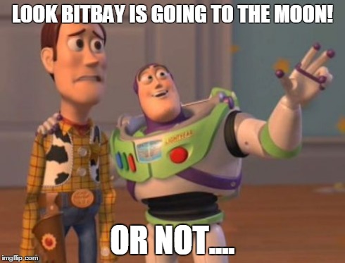 X, X Everywhere Meme | LOOK BITBAY IS GOING TO THE MOON! OR NOT.... | image tagged in memes,x x everywhere | made w/ Imgflip meme maker