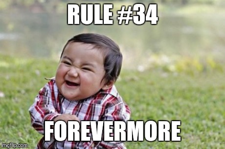 Evil Toddler Meme | RULE #34 FOREVERMORE | image tagged in memes,evil toddler | made w/ Imgflip meme maker