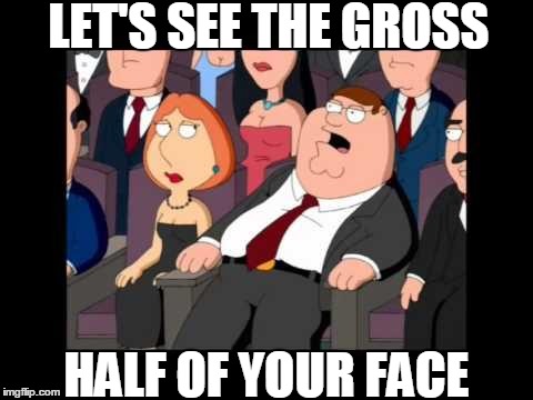 LET'S SEE THE GROSS HALF OF YOUR FACE | image tagged in opera,AdviceAnimals | made w/ Imgflip meme maker