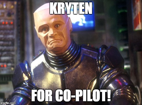 KRYTEN FOR CO-PILOT! | made w/ Imgflip meme maker