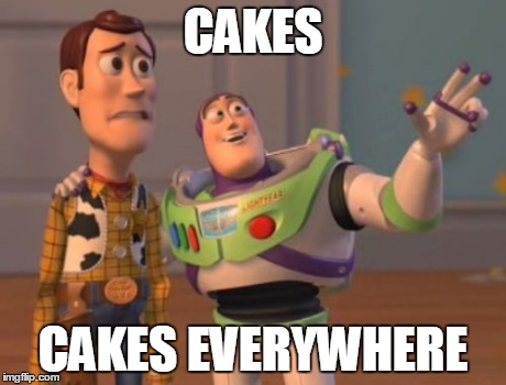 Everywhere! In The Shops, Displays, Malls, Parties | CAKES CAKES EVERYWHERE | image tagged in memes,x x everywhere,cake | made w/ Imgflip meme maker