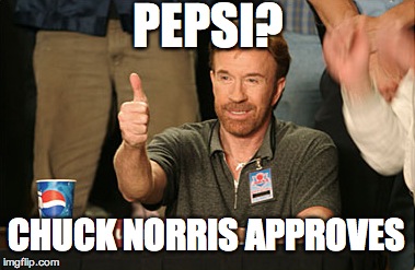 Chuck Norris Approves Meme | PEPSI? CHUCK NORRIS APPROVES | image tagged in memes,chuck norris approves | made w/ Imgflip meme maker