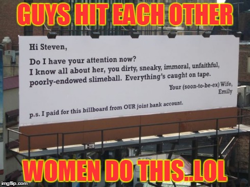 bitch.s b like | GUYS HIT EACH OTHER WOMEN DO THIS..LOL | image tagged in funny,signs/billboards | made w/ Imgflip meme maker