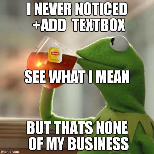 But That's None Of My Business | I NEVER NOTICED +ADD  TEXTBOX BUT THATS NONE OF MY BUSINESS SEE WHAT I MEAN | image tagged in memes,but thats none of my business,kermit the frog | made w/ Imgflip meme maker