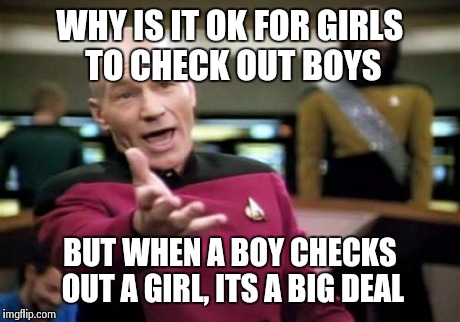 Guy looks at a women on a billboard with his girlfriend... | WHY IS IT OK FOR GIRLS TO CHECK OUT BOYS BUT WHEN A BOY CHECKS OUT A GIRL, ITS A BIG DEAL | image tagged in memes,picard wtf | made w/ Imgflip meme maker